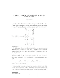 A SHORT PROOF of the EXISTENCE of JORDAN NORMAL FORM Let V Be a Finite-Dimensional Complex Vector Space and Let T : V → V Be A