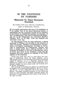 IN the FOOTSTEPS of FLINDERS Memorial to Great Navigator Unveiled by CLEM LACK, B.A., Dip.Jour., F.R.Hist.S.Q., Editor of Publications, R.H.S.Q
