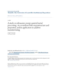 A Study on Ultrasonic Energy Assisted Metal Processing : Its Correeltion with Microstructure and Properties, and Its Application to Additive Manufacturing