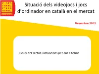Situació Dels Videojocs I Jocs D'ordinador En Català En El Mercat