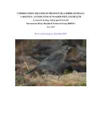 UNDERSTANDING DECLINES in the RUSTY BLACKBIRD (EUPHAGUS CAROLINUS): an INDICATOR of WOODED WETLAND HEALTH a Research Strategy