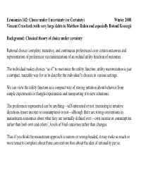 Economics 142: Choice Under Uncertainty (Or Certainty) Winter 2008 Vincent Crawford (With Very Large Debts to Matthew Rabin and Especially Botond Koszegi)