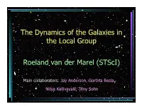 The Dynamics of the Galaxies in the Local Group Roeland Van Der Marel (Stsci)