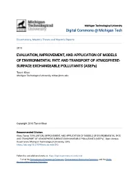 EVALUATION, IMPROVEMENT, and APPLICATION of MODELS of ENVIRONMENTAL FATE and TRANSPORT of ATMOSPHERE- SURFACE EXCHANGEABLE POLLUTANTS (Aseps)