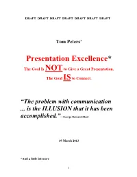 Presentation Excellence* the Goal Is NOT to Give a Great Presentation
