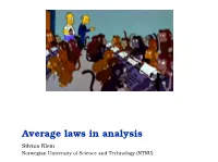 Average Laws in Analysis Silvius Klein Norwegian University of Science and Technology (NTNU) the Law of Large Numbers: Informal Statement