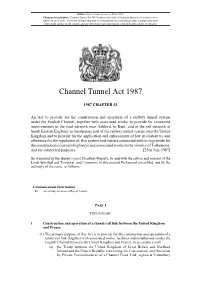 Channel Tunnel Act 1987 Is up to Date with All Changes Known to Be in Force on Or Before 20 April 2021