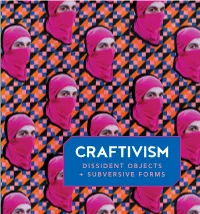 Craftivism Dissident Objects + + Subversive Forms Craftivism Dissident Objects + Subversive Forms