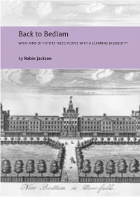 Back to Bedlam WHAT KIND of FUTURE FACES PEOPLE with a LEARNING DISABILITY? by Robin Jackson