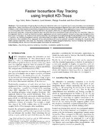 Faster Isosurface Ray Tracing Using Implicit KD-Trees Ingo Wald, Heiko Friedrich, Gerd Marmitt, Philipp Slusallek and Hans-Peter Seidel