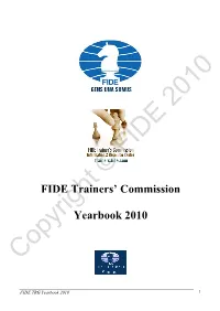 TRG Yearbook 2010 1 First Published in Greece by FIDE 2011 First Edition 1.500 Copies Copyright © FIDE 2010 (Office@Fide.Com