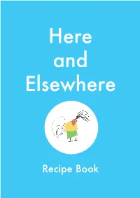 Here and Elsewhere Recipe Book