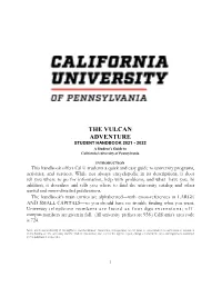 THE VULCAN ADVENTURE STUDENT HANDBOOK 2021 • 2022 a Student’S Guide to California University of Pennsylvania
