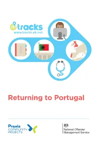 Returning to Portugal This Document Provides Information and Details of Organisations Which May Be Useful If You Are Facing Removal Or Deportation to Portugal