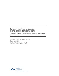 Event Detection in Soccer Using Spatio-Temporal Data Jens Christian Christensen Jensen, 20022669