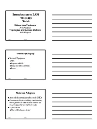 Introduction to LAN TDC 363 Week 2 Networking Hardware Book: Chapter 5 Topologies and Access Methods Book: Chapter 6
