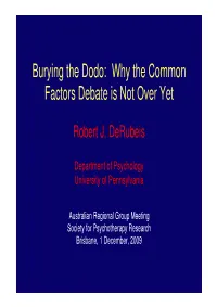 Burying the Dodo: Why the Common Factors Debate Is Not Over Yet