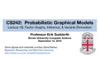 CS242: Probabilistic Graphical Models Lecture 1B: Factor Graphs, Inference, & Variable Elimination