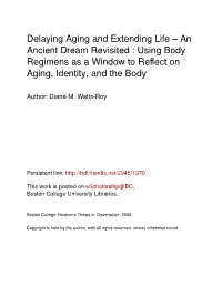 Delaying Aging and Extending Life – an Ancient Dream Revisited : Using Body Regimens As a Window to Reﬂect on Aging, Identity, and the Body