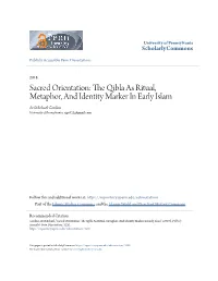 The Qibla As Ritual, Metaphor, and Identity Marker in Early Islam Ari Michael Gordon University of Pennsylvania, Rigo322@Gmail.Com