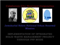 IMPLEMENTATION of INTEGRATED SOLID WASTE MANAGEMENT PROJECT THROUGH PPP MODE Population : 16.01 Lakhs