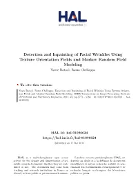 Detection and Inpainting of Facial Wrinkles Using Texture Orientation Fields and Markov Random Field Modeling Nazre Batool, Rama Chellappa