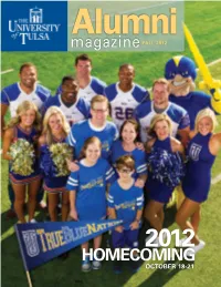 Homecoming October 18-21 Alumni a Campaign Everyone Magazine Fall 2012 Can Support: the University of Tulsa in This Issue Annual Fund