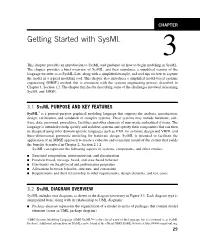 Getting Started with Sysml 3 This Chapter Provides an Introduction to Sysml and Guidance on How to Begin Modeling in Sysml