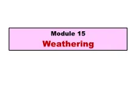 Module 15 Weathering WEATHERING the Dynamic Earth