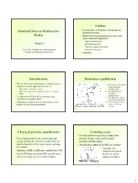 Absorbed Dose in Radioactive Media Outline Introduction Radiation Equilibrium Charged-Particle Equilibrium Limiting Cases