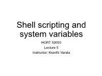 Shell Scripting and System Variables HORT 59000 Lecture 5 Instructor: Kranthi Varala Text Editors