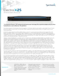 The Harmonic Electra® X2S Advanced Media Processor Converges the Essen Ial Components of a Video Headend Onto a Cost-EFec Ive 1-RU Platform