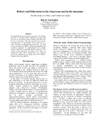 Robots and Education in the Classroom and in the Museum: on the Study of Robots, and Robots for Study