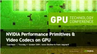 NVIDIA Performance Primitives & Video Codecs On