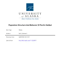 POPULATION STRUCTURE and BEHAVIOR of PACIFIC HALIBUT a THESIS Presented to the Faculty of the University of Alaska Fairbanks In