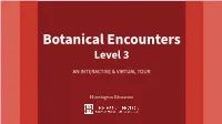 Botanical Encounters Level 3 an INTERACTIVE & VIRTUAL TOUR
