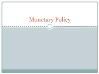 Monetary Policy Monetary Policy