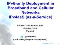 Ipv6-Only Deployment in Broadband and Cellular Networks Ipv4aas (As-A-Service)