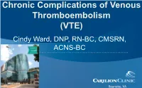 VTE) Cindy Ward, DNP, RN-BC, CMSRN, ACNS-BC