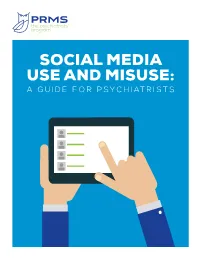 SOCIAL MEDIA USE and MISUSE: a GUIDE for PSYCHIATRISTS the Content of This Booklet (“Content”) Is for Informational Purposes Only