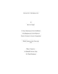 Rise and Fall of the Regional Jet by Brian K. Sedghi a Thesis Submitted
