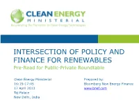 INTERSECTION of POLICY and FINANCE for RENEWABLES Pre-Read for Public-Private Roundtable