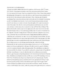 THE HISTORY of PAPERMAKING the Paper Was Highly Valuable at the Time of Its Invention in the First Years of the 2Nd Century A.D