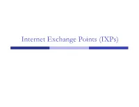 Internet Exchange Points (Ixps) Introduction to Internet Exchange Points