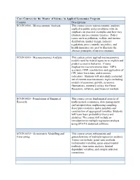 Core Courses for the Master of Science in Applied Economics Program Courses Descriptions: ECON 6500