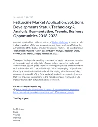 Fettuccine Market Application, Solutions, Developments Status, Technology & Analysis, Segmentation, Trends, Business Opportunities 2018-2023