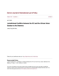 Jurisdictional Conflicts Between the ICC and the African Union: Solution to the Dilemma