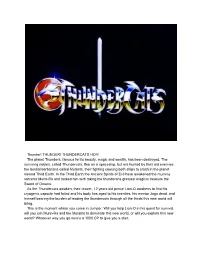 Thunder! THUNDER! THUNDERCATS HO!!! the Planet Thundera, Famous for Its Beauty, Magic and Wealth, Has Been Destroyed