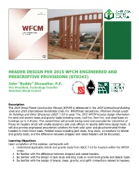 HEADER DESIGN PER 2015 WFCM ENGINEERED and PRESCRIPTIVE PROVISIONS (STD343) John “Buddy” Showalter, P.E