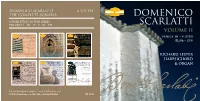 DOMENICO SCARLATTI 6 CD Set the Complete Sonatas DOMENICO Other Titles in This Series SCARLATTI Volumes I • III • IV • V • VI • VII VOLUME II